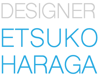 DESIGNER ETSUKO HARAGA