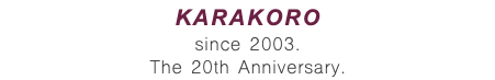 KARAKORO since 2003. The 20th Anniversary.